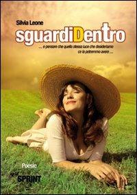 Sguardi dentro... - Silvia Leone - Libro BooksprintEdizioni 2011 | Libraccio.it