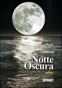 Notte oscura - Luca Grandi - Libro Booksprint 2011 | Libraccio.it
