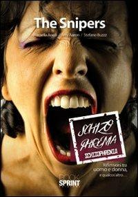Schizophrenia - The Snipers - Libro BooksprintEdizioni 2011 | Libraccio.it