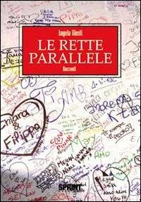 Le rette parallele - Angela Giusti - Libro Booksprint 2011 | Libraccio.it