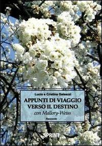 Appunti di viaggio verso il destino con Mallory-Weiss - Lucio Galeazzi, Cristina Galeazzi - Libro BooksprintEdizioni 2011 | Libraccio.it