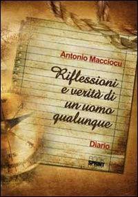 Riflessioni e verità di un uomo qualunque - Antonio Macciocu - Libro Booksprint 2011 | Libraccio.it