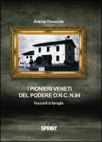I pionieri veneti del potere O.N.C. n.94. Racconti di famiglia - Antonia Ravazzolo - Libro BooksprintEdizioni 2011 | Libraccio.it