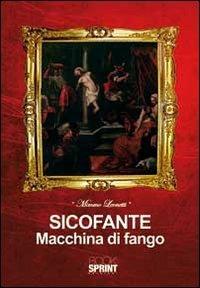 Sicofante macchina di fango - Mimmo Leonetti - Libro BooksprintEdizioni 2011 | Libraccio.it