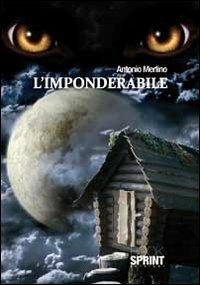 L'imponderabile - Antonio Merlino - Libro BooksprintEdizioni 2011 | Libraccio.it