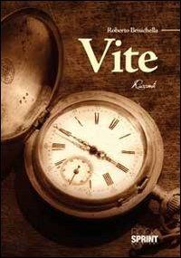 Vite - Roberto Brisichella - Libro BooksprintEdizioni 2011 | Libraccio.it