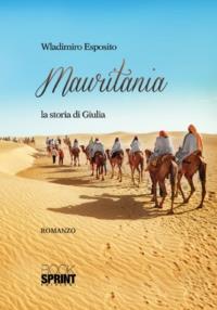 Mauritania. La storia di Giulia - Wladimiro Esposito - Libro Booksprint 2014 | Libraccio.it