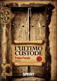 L' ultimo custode - Fabio Persia - Libro Booksprint 2011 | Libraccio.it