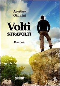 Volti stravolti - Agostino Giannini - Libro Booksprint 2011 | Libraccio.it