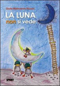 La luna non si vede - Giulia Malinverno - Libro BooksprintEdizioni 2011 | Libraccio.it