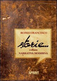 Storie... - Francesco Romeo - Libro BooksprintEdizioni 2011 | Libraccio.it