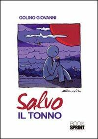 Salvo il tonno - Giovanni Golino - Libro Booksprint 2011 | Libraccio.it