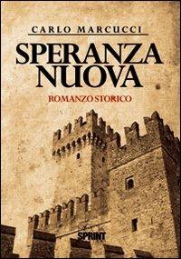 Speranza nuova - Carlo Marcucci - Libro BooksprintEdizioni 2011 | Libraccio.it