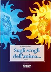 Sugli scogli dell'anima... - Carmen Gavril - Libro BooksprintEdizioni 2012 | Libraccio.it