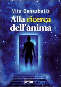 Alla ricerca dell'anima - Vito Censabella - Libro BooksprintEdizioni 2012 | Libraccio.it
