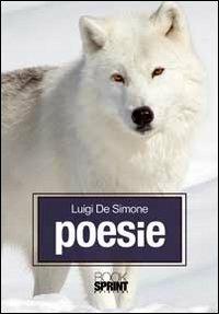 Poesie - Luigi De Simone - Libro BooksprintEdizioni 2012 | Libraccio.it