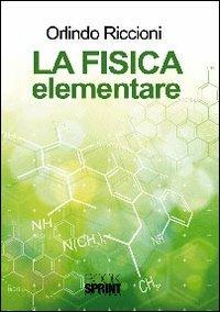 La fisica elementare - Orlindo Riccioni - Libro BooksprintEdizioni 2012 | Libraccio.it