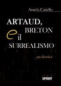 Artaud, Breton e il surrealismo. Un dossier - Angelo Cariello - Libro Booksprint 2012 | Libraccio.it