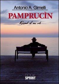 Pamprucìn - Antonio Gimelli - Libro BooksprintEdizioni 2012 | Libraccio.it