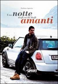 Una notte negli occhi degli amanti - Emiliano Aggravio - Libro BooksprintEdizioni 2012 | Libraccio.it