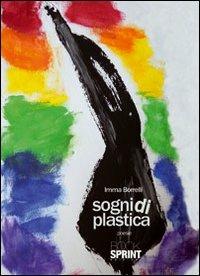 Sogni di plastica - Imma Borrelli - Libro BooksprintEdizioni 2012 | Libraccio.it