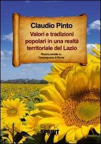 Valori e tradizioni popolari in una realtà territoriale del Lazio - Claudio Pinto - Libro BooksprintEdizioni 2012 | Libraccio.it