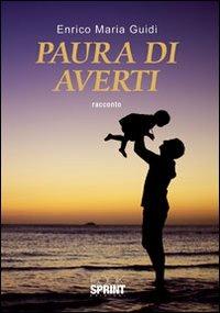 Paura di averti - Enrico Maria Guidi - Libro BooksprintEdizioni 2012 | Libraccio.it