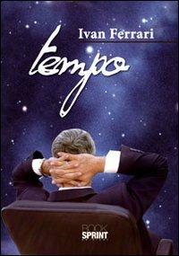 Tempo - Ivan Ferrari - Libro BooksprintEdizioni 2012 | Libraccio.it