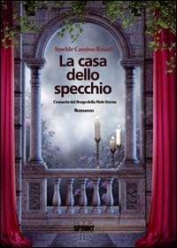 La casa dello specchio - Imelde Cassino Rosati - Libro BooksprintEdizioni 2012 | Libraccio.it