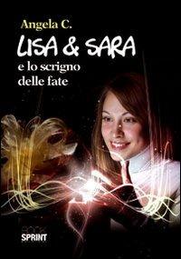 Lisa & Sara e lo scrigno delle fate - Angela C. - Libro Booksprint 2012 | Libraccio.it