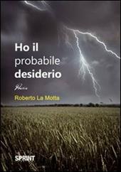 Ho il probabile desiderio - Roberto La Motta - Libro Booksprint 2012 | Libraccio.it