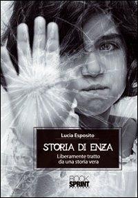 Storia di Enza - Lucia Esposito - Libro BooksprintEdizioni 2012 | Libraccio.it