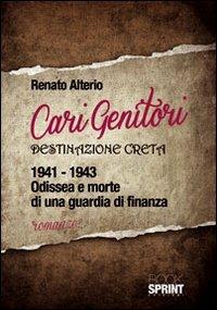 Cari genitori. Destinazione Creta 1941-1943 - Renato Alterio - Libro BooksprintEdizioni 2012 | Libraccio.it