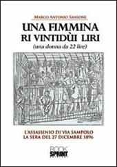 Una fimmina ri vintidùi liri. (Una donna da ventidue lire). L'assassinio di via Sampolo la sera del 27 dicembre 1896