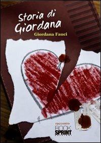 Storia di Giordana - Giordana Fauci - Libro BooksprintEdizioni 2012 | Libraccio.it