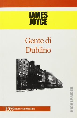 Gente di Dublino - James Joyce - Libro Edizioni Clandestine 2010 | Libraccio.it