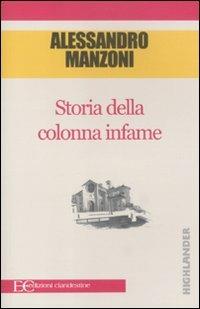 Storia della colonna infame - Alessandro Manzoni - Libro Edizioni Clandestine 2011, Highlander | Libraccio.it