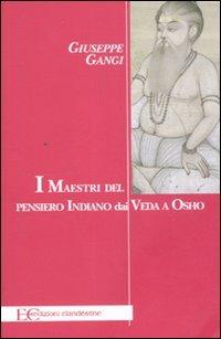 I maestri del pensiero indiano dai Veda a Osho - Giuseppe Gangi - Libro Edizioni Clandestine 2011, Saggistica | Libraccio.it