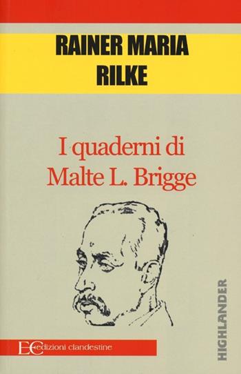 I quaderni di Malte L. Brigge - Rainer Maria Rilke - Libro Edizioni Clandestine 2012, Highlander | Libraccio.it