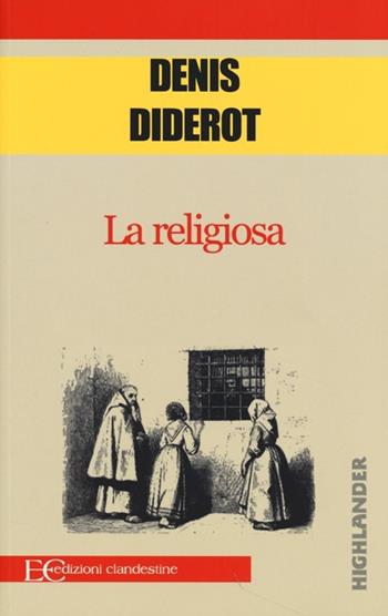 La religiosa - Denis Diderot - Libro Edizioni Clandestine 2013, Highlander | Libraccio.it