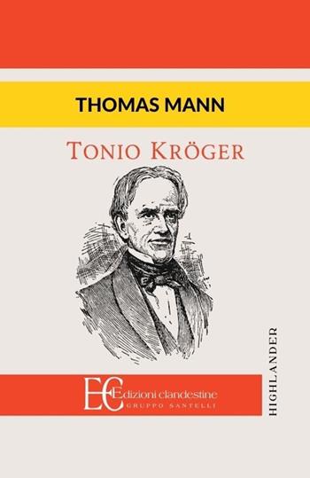 Tonio Kröger - Thomas Mann - Libro Edizioni Clandestine 2013, Highlander | Libraccio.it