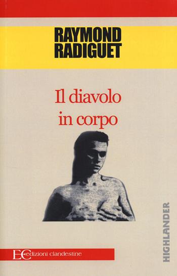 Il diavolo in corpo - Raymond Radiguet - Libro Edizioni Clandestine 2014, Highlander | Libraccio.it