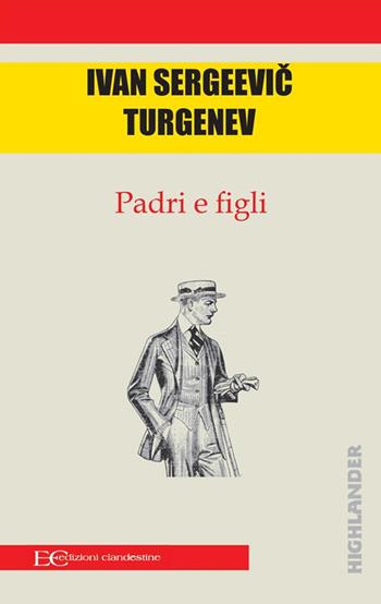 Padri e figli - Ivan Turgenev - Libro Edizioni Clandestine 2021, Highlander | Libraccio.it