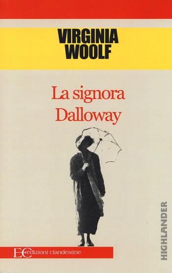 La signora Dalloway - Virginia Woolf - Libro Edizioni Clandestine 2014, Highlander | Libraccio.it