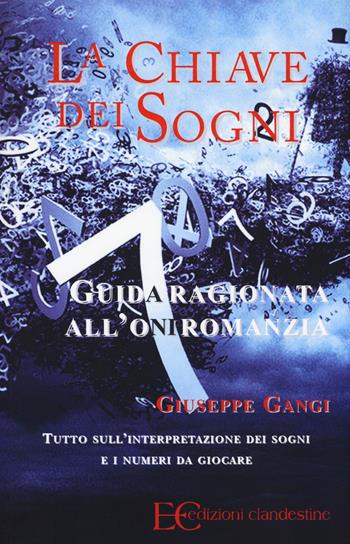 La chiave dei sogni. Guida ragionata all'oniromanzia - Giuseppe Gangi - Libro Edizioni Clandestine 2014 | Libraccio.it