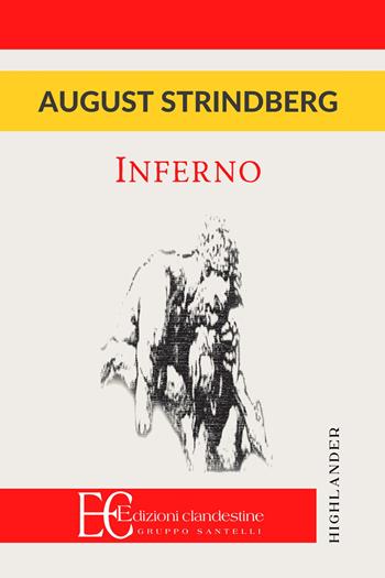 Inferno - August Strindberg - Libro Edizioni Clandestine 2015, Highlander | Libraccio.it