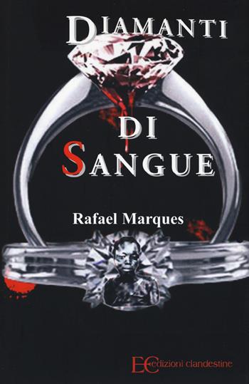 Diamanti di sangue - Rafael Marques - Libro Edizioni Clandestine 2015 | Libraccio.it