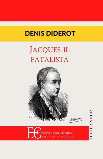 Jacques il fatalista - Denis Diderot - Libro Edizioni Clandestine 2015, Highlander | Libraccio.it
