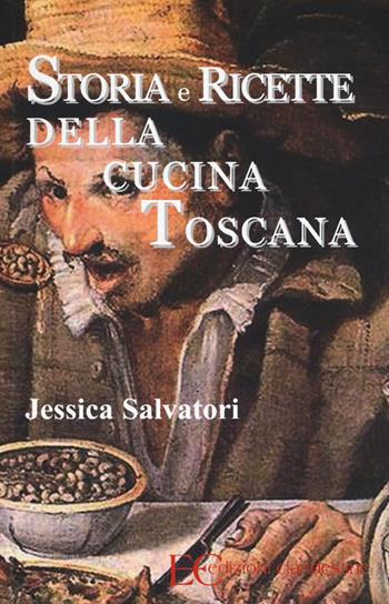 Storia e ricette della cucina toscana - Jessica Salvatori - Libro Edizioni Clandestine 2015 | Libraccio.it