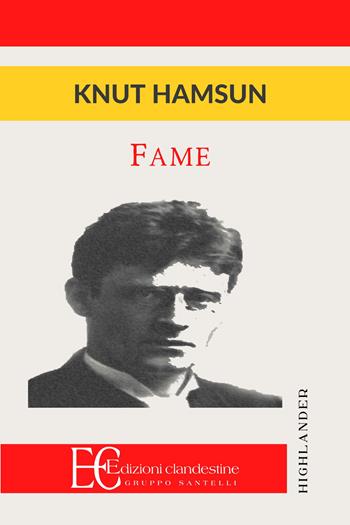Fame - Knut Hamsun - Libro Edizioni Clandestine 2015, Highlander | Libraccio.it
